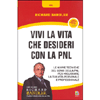 Vivi la Vita che Desideri con la PNL <br />Le nuove tecniche del genio della PNL per migliorare la tua vita personale e professionale