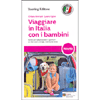 Viaggiare in Italia con i Bambini<br />Guida per babytraveller e genitori on the road: consigli indirizzi e mete