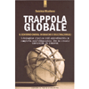 Trappola Globale<br />Il governo ombra di banche e multinazionali 