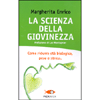 La Scienza della Giovinezza<br />come ridurre età biologica, peso e stress