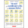 100 Modi per Cambiare Vita ed Essere Felici <br />Proposte, esperienze, riflessioni, link e contatti