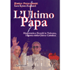 L'Ultimo Papa<br />Massoneria e Gesuiti in Vaticano, l'agonia della Chiesa Cattolica