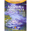 Acqua e Coscienza<br />Il metodo Arepo, porta delle stelle. Consapevolezza e autoguarigione nell'acqua vitalizzata