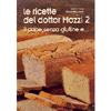 Le Ricette del Dottor Mozzi 2<br />Il pane senza glutine e...