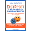 FastReset - Il Metodo Rapido di Guarigione Emotiva<br />Liberati in pochi minuti delle emozioni che ti fanno male