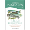 Il Fiume di Cristallo<br />Noi siamo la natura. Imparare a leggere i suoi cambi d'umore e imparerete a leggere voi stessi
