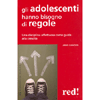 Gli Adolescenti hanno bisogno di Regole<br />Una disciplina affettuosa come guida alla crescita