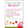 Una Nuova Vita a 60 Anni!<br />Vivere serenamente, amare, muoversi, scoprire, credere, meravigliarsi, curare la salute, partecipare, aiutare gli altri, progettare, sognare...