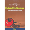 Figlie del Mediterraneo<br />Destini femminili tra mito e realtà