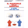 Il Manuale dello Shiatsu<br />la salute nelle tue mani