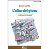 L'Alba del Gioco<br />Psicologia della prima infanzia e il Sandplay di Dora Kalff