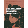 Una Malattia Chiamata Genitori<br />