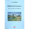 Rifiorirà il Deserto<br />Uno scienziato, una profezia 