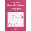 Il Pendolo Rivelatore<br />Un completo excursus nel mondo della radiestesia