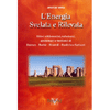 L'Energia Svelata e Rivelata<br />Rilievi rabdomantici, radiestetici, geobiologici e medianici di Dolmen - Piramidi - Basiliche e Santurari