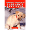 Labrador Retriever<br />Guida alla cura e al benessere del tuo