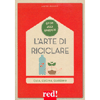 L Arte di Riciclare<br />Casa, cucina, giardino