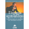 Il Linguaggio Segreto del Corpo<br />Il significato dei gesti e dei comportamenti umani nella relazione con gli altri