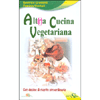 Alt(r)a Cucina Vegetariana<br />Con decine di ricette straordinarie