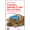 Cosa Fare Quando il Cane Non Sta Bene<br />Prima diagnosi, prime cure, pronto soccorso