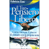 Il Tuo Pensiero Libero<br />Come ritrovare il piacere di pensare con la propria testa