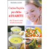 Cucina Rapida Per Chi ha il Diabete<br />Oltre 50 squisite ricette di facile preparazione