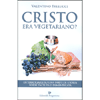 Cristo era Vegetariano?<br />Interrogarsi su una parte di storia forse taciuta o dimenticata