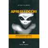 Apri gli Occhi<br />Indagini documentate sull'esistenza degli U.F.O.