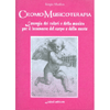 CromoMusicoterapia<br />L'energia dei colori e della musica per il benessere del corpo e della mente