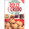 Dolce e Crudo<br />Dolci raw per la bellezza, la linea e il benessere