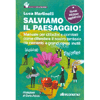 Salviamo il Paesaggio<br />Manuale per cittadini e comitati: come difendere il nostro territorio da cemento e grandi opere inutili 