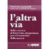 L'Altra Via<br />Dalla decrescita al benvivere, programma per un'economia della sazietà