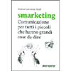 Smarketing<br />Comunicazione per tutti i piccoli che hanno grandi cose da dire