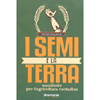 I Semi e la Terra<br />Manifesto per l'agricoltura contadina