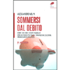 Sommersi dal Debito<br />Come salvare i conti pubblici