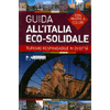 Guida all'Italia Eco-Solidale<br />Turismo responsabile in 20 città