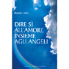 Dire Si all'Amore Insieme Agli Angeli<br />