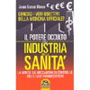Il Potere Occulto dell'Industria della Sanità<br />La verità sui meccanismi di controllo delle case farmaceutiche