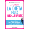 La Dieta delle Intolleranze<br />Scopri i 7 cibi che ti fanno ingrassare, anche se sei a dieta 
