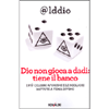 Dio non Gioca a Dadi Tiene il Banco<br />I più celebri aforismi e le migliori battute a tema divino