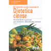 Gli alimenti curativi secondo la dietetica cinese<br />Ricette facili e gustose per risolvere i disturbi più comuni