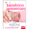 Il Bambino Prematuro<br />Le cure pediatriche speciali in ospedale e a casa