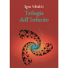 Trilogia dell'infinito<br />Il tuo aldilà personale - Discorso sull’infinito - La scrittura del dio