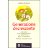 Generazione Decrescente<br /> Riflessione semi-autobiografica sul mondo che è. E che potrà essere