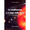 La Meditazione e le Leggi della Fisica<br />Un viaggio scientifico attraverso le leggi della fisica e della meditazione