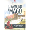 Il Bambino e il Mago<br />L'iniziazione di un bambino al lato luminoso della magia