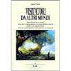 Visitatori da Altri Mondi<br />Tutto finisce con la morte? Esiste solo il mondo fisico in cui siamo abituati a vivere?