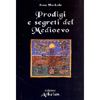 Prodigi e Segreti del Medioevo<br />