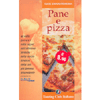 Pane e Pizza<br />Le mille forme e i sapori dell'alimento simbolo della nostra tavola e della sua più famosa discendente