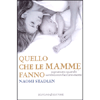 Quello che le Mamme Fanno<br />Soprattutto quando sembra non facciano niente